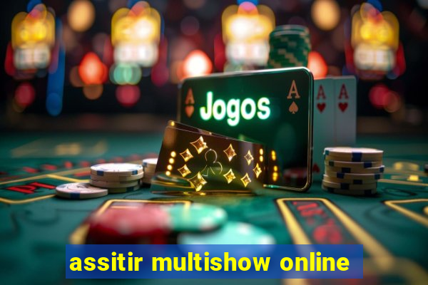 assitir multishow online